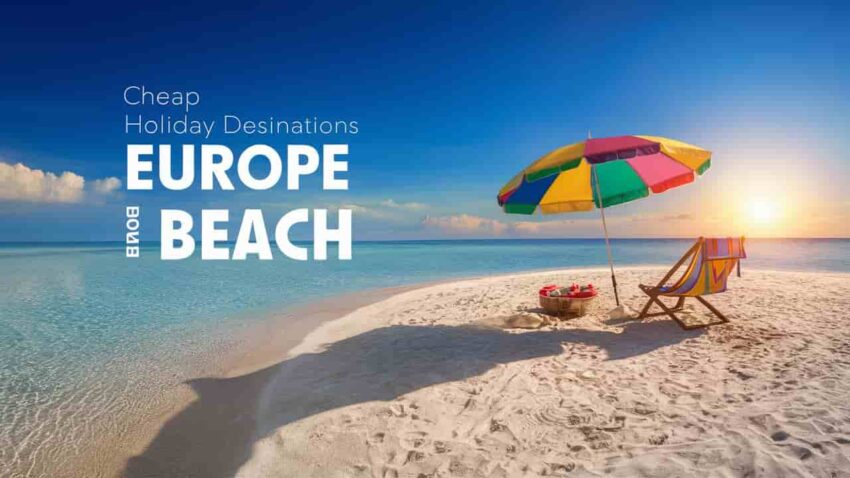 Cheap holiday destinations Europe beach