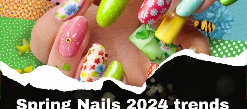 Spring Nails 2024 trends